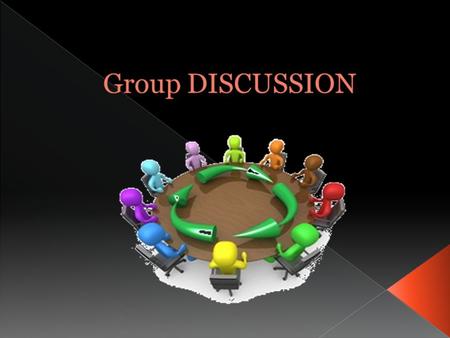  Definition of Group Discussion  Group Discussion  Prerequisites of a Group Discussion  Benefits in Group Discussion  Salient features  Do’s and.