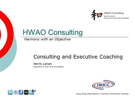 HWAO Consulting Henrik Larsen Executive Coach and Consultant HWAO Consulting Consulting and Executive Coaching Henrik Larsen Executive Coach and Consultant.