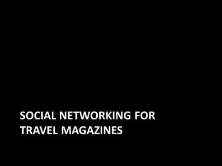 SOCIAL NETWORKING FOR TRAVEL MAGAZINES. New Mexico Magazine Goals – Create community – Grow Web traffic, product sales, and subscriptions Golden Tickets.