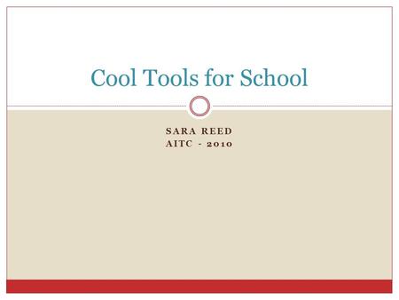 SARA REED AITC - 2010 Cool Tools for School. Welcome.