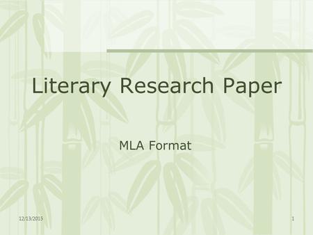 12/13/20151 MLA Format Literary Research Paper. 12/13/20152 I. From Topic To Thesis Pat, the student who will be your guide, has been given a research.