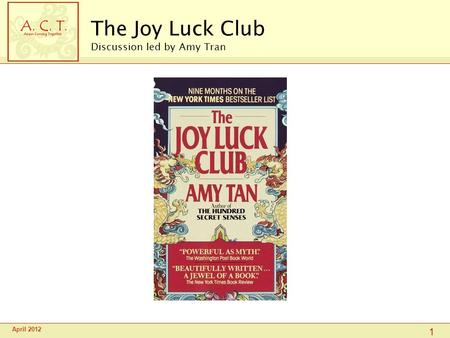 The Joy Luck Club Discussion led by Amy Tran April 2012 1.