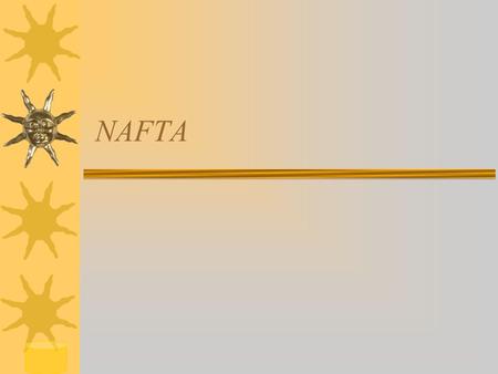 NAFTA. Origin The North American Free Trade Agreement or NAFTA, is an agreement between the U.S., Canada, and Mexico. Originally NAFTA was signed and.