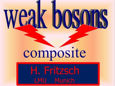 Composite H. Fritzsch LMU Munich. LHC p 4 TeV 126 GeV.