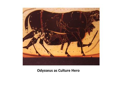 Odysseus as Culture Hero. The Odyssey is the second of the Homeric epics, the sequel to the Iliad. Scholars believe it was probably composed near the.