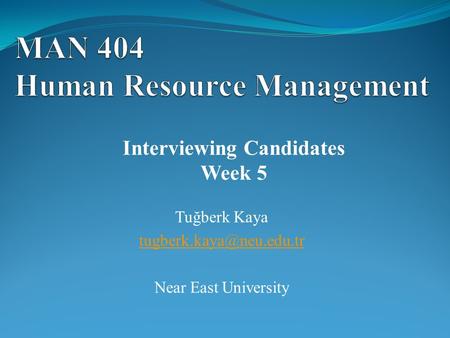 Tuğberk Kaya Near East University Interviewing Candidates Week 5.