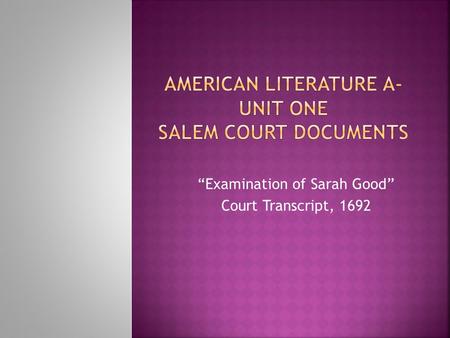 American Literature A- Unit One Salem Court Documents