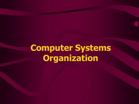 Computer Systems Organization