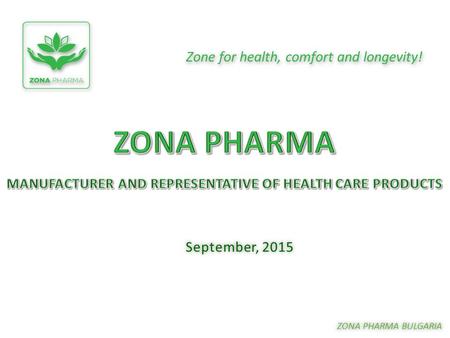 Zone for health, comfort and longevity! ZONA PHARMA BULGARIA September, 2015.