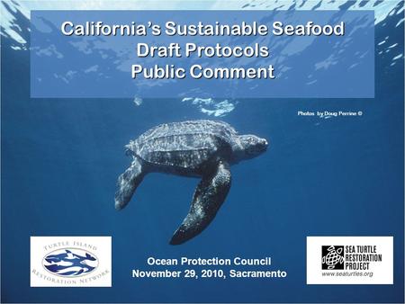 California’s Sustainable Seafood Draft Protocols Public Comment Photos by Doug Perrine © Ocean Protection Council November 29, 2010, Sacramento.