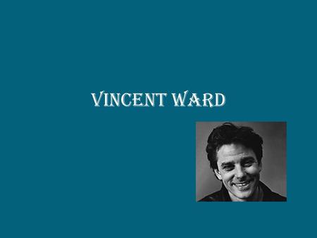 Vincent Ward. Biography Was born in born 16 February 1956 in Grey town New Zealand He was educated at St Patrick's College, Silver stream trained as an.