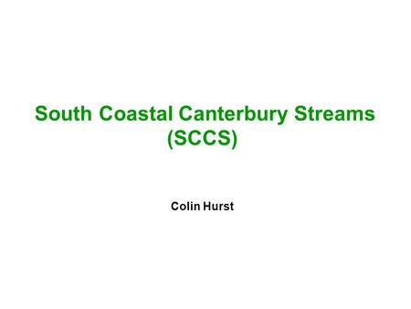 South Coastal Canterbury Streams (SCCS) Colin Hurst.