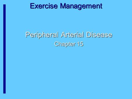 Exercise Management Peripheral Arterial Disease Chapter 15.