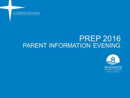 PREP 2016 PARENT INFORMATION EVENING.