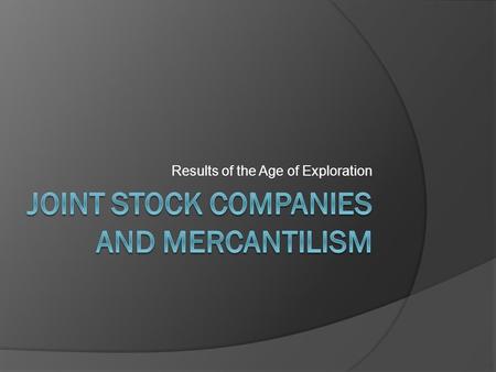 Results of the Age of Exploration. The Commercial Revolution  The establishment of colonial empires in the Americans influenced the nations of Europe.