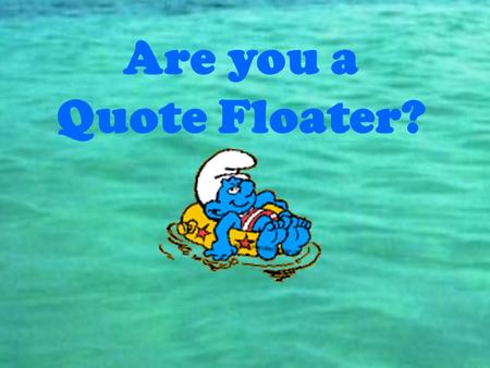 Are you a Quote Floater?. If so … then you need to learn to be a Quote Blender! Whenever you are asked to provide “text evidence” in your written responses.