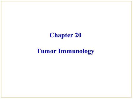 Chapter 20 Tumor Immunology. Introduction Part Ⅰ Tumor antigens Part Ⅱ Immune response to tumors Part Ⅲ Mechanism of tumor escape from immune surveillance.