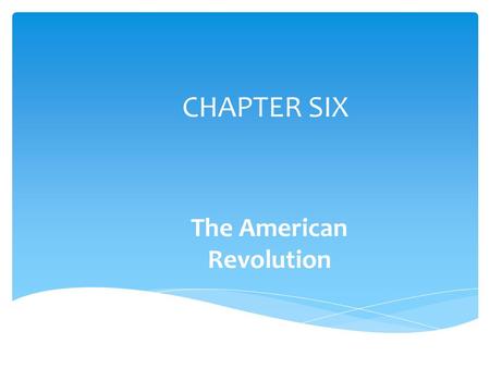 CHAPTER SIX The American Revolution.  Recall:  Declaration  Common Sense  Republicanism  Self-govt. RESISTANCE.