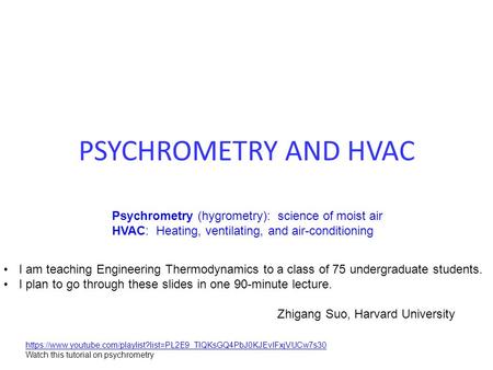 PSYCHROMETRY AND HVAC Psychrometry (hygrometry): science of moist air