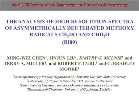 THE ANALYSIS OF HIGH RESOLUTION SPECTRA OF ASYMMETRICALLY DEUTERATED METHOXY RADICALS CH 2 DO AND CHD 2 O (RI09) MING-WEI CHEN 1, JINJUN LIU 2, DMITRY.