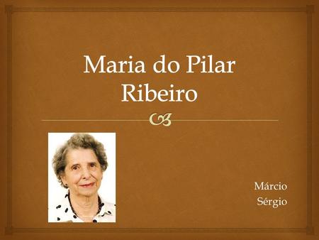 Márcio Márcio Sérgio Sérgio.   She was born in Lisbon on 5 th October 1911 and died in Cascais on 29 th March 2011, close to 100 years old.  She was.