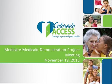 Medicare-Medicaid Demonstration Project Meeting November 19, 2015.