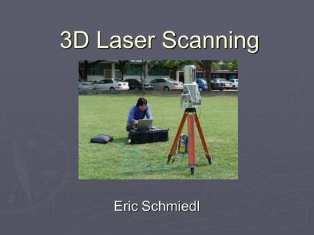 3D Laser Scanning Eric Schmiedl. What does it do?