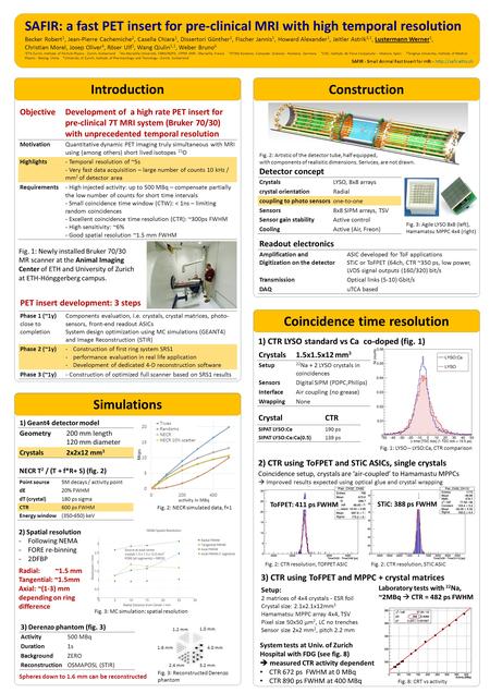 SAFIR: a fast PET insert for pre-clinical MRI with high temporal resolution Becker Robert 1, Jean-Pierre Cachemiche 2, Casella Chiara 1, Dissertori Günther.