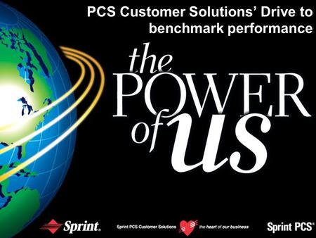 Insert Date Here PCS Customer Solutions’ Drive to benchmark performance.