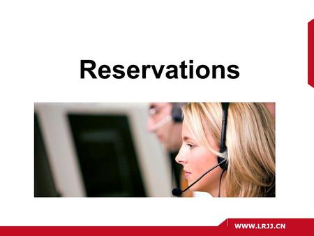 WWW.LRJJ.CN Reservations. WWW.LRJJ.CN Reservation and sales Much of the responsibility associated with projected room revenues and profitability analysis.