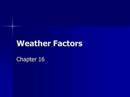 Weather Factors Chapter 16. What does the movement of heat in the atmosphere cause?