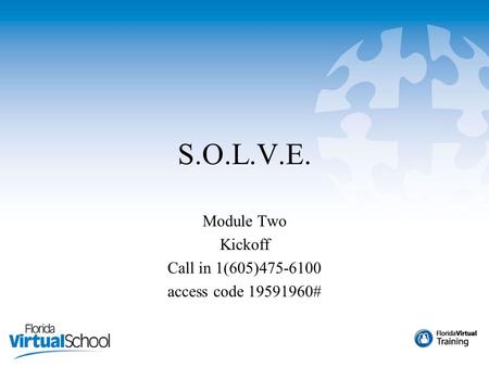 S.O.L.V.E. Module Two Kickoff Call in 1(605)475-6100 access code 19591960#