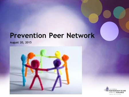 Prevention Peer Network August 20, 2015. Control Panel Expand/minimize the control panel Expand Audio for call in information Raise your hand to be unmuted.