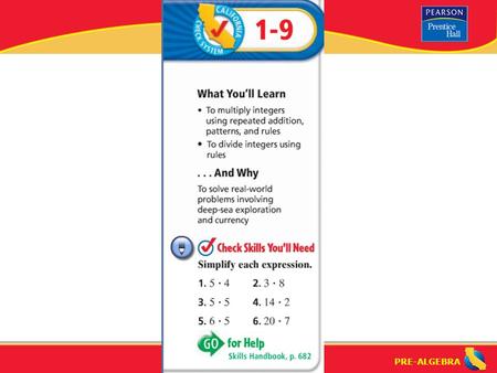 PRE-ALGEBRA. Lesson 1-9 Warm-Up PRE-ALGEBRA What is the “Identity Property of Multiplication”? What is the “Zero Property of Multiplication”? What is.