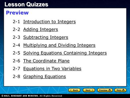 2-1 Introduction to IntegersIntroduction to Integers 2-2 Adding IntegersAdding Integers 2-3 Subtracting IntegersSubtracting Integers 2-4 Multiplying and.