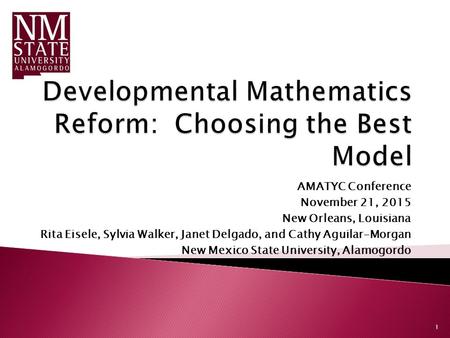 AMATYC Conference November 21, 2015 New Orleans, Louisiana Rita Eisele, Sylvia Walker, Janet Delgado, and Cathy Aguilar-Morgan New Mexico State University,