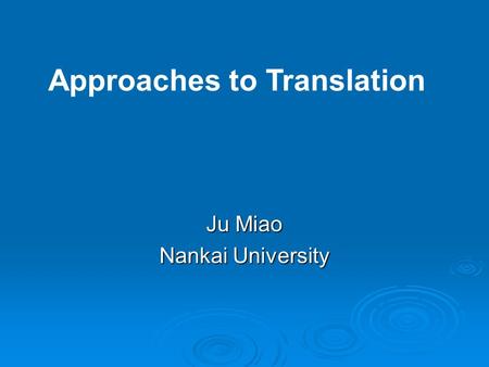 Approaches to Translation Ju Miao Nankai University.