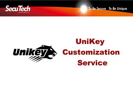 UniKey Customization Service. Customization SecuTech provides the opportunities and facilities to make your own hardware key and software, as well as.