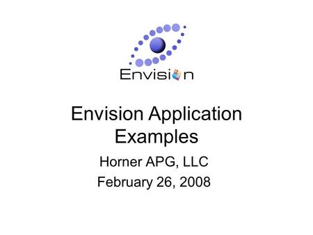 Envision Application Examples Horner APG, LLC February 26, 2008.