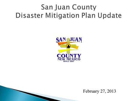 February 27, 2013.  Welcome/Introductions  Overview of the Plan  Updates on Information Request  Project Prioritization  Public Involvement Meeting.