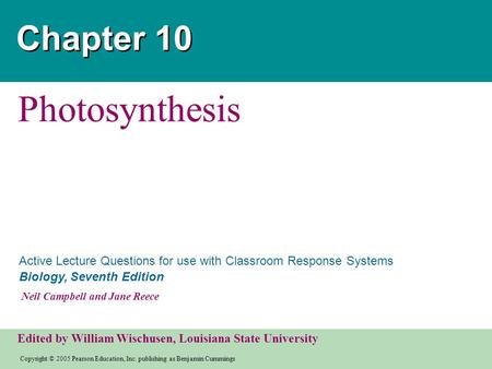 Copyright © 2005 Pearson Education, Inc. publishing as Benjamin Cummings Active Lecture Questions for use with Classroom Response Systems Biology, Seventh.