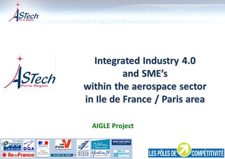 Integrated Industry 4.0 and SME’s within the aerospace sector in Ile de France / Paris area AIGLE Project.