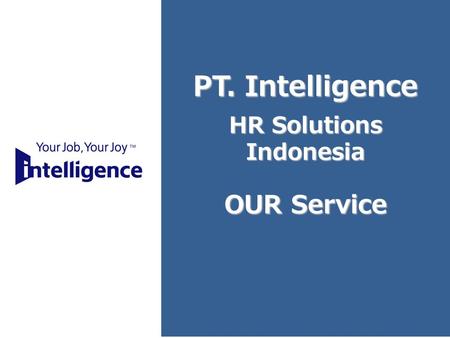 1 PT. Intelligence HR Solutions Indonesia OUR Service.