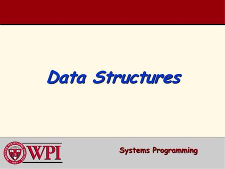 Data Structures Systems Programming. Systems Programming: Data Structures 2 2 Systems Programming: 2 Data Structures  Queues –Queuing System Models –Queue.