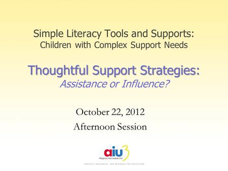 Thoughtful Support Strategies: Simple Literacy Tools and Supports: Children with Complex Support Needs Thoughtful Support Strategies: Assistance or Influence?