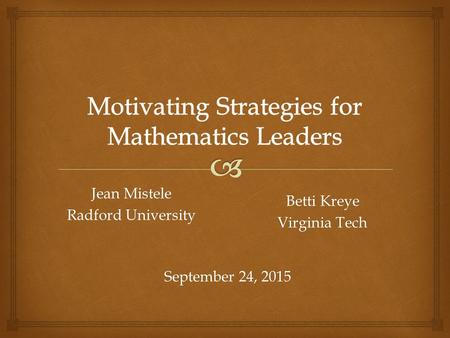 Jean Mistele Radford University September 24, 2015 Betti Kreye Virginia Tech.