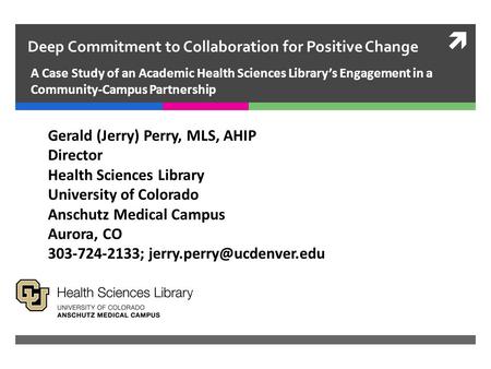  Deep Commitment to Collaboration for Positive Change A Case Study of an Academic Health Sciences Library’s Engagement in a Community-Campus Partnership.