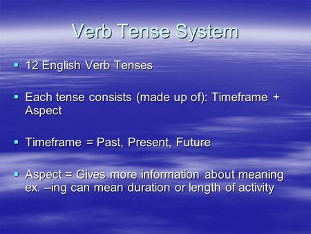 Verb Tense System 12 English Verb Tenses