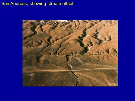 San Andreas, showing stream offset. San Andreas – Carrizo plain.