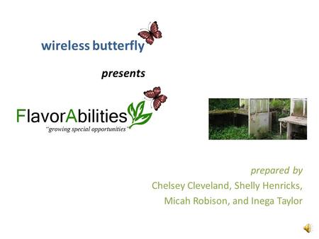 wireless butterfly prepared by Chelsey Cleveland, Shelly Henricks, Micah Robison, and Inega Taylor presents.